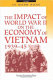 The impact of World War II on the economy of Vietnam, 1939-45 /
