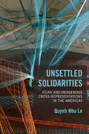 Unsettled solidarities : Asian and indigenous cross-representations in the Américas /