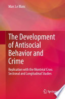 The Development of Antisocial Behavior and Crime : Replication with the Montreal Cross Sectional and Longitudinal Studies /