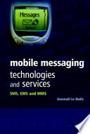 Mobile messaging technologies and services : SMS, EMS and MMS /