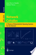 Network calculus : a theory of deterministic queuing systems for the Internet /