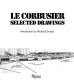 Le Corbusier : selected drawings /