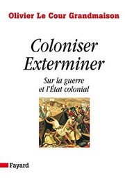 Coloniser, exterminer : sur la guerre et l'état colonial /