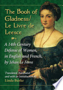 The book of gladness / le livre de Leesce : a 14th century defense of women, in English and French /