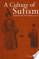 A culture of Sufism : Naqshbandīs in the Ottoman world, 1450-1700 /
