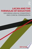 Lacan and the formulas of sexuation : exploring logical consistency and clinical consequences /