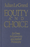 Equity and choice : an essay in economics and applied philosophy /