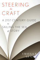 Steering the craft : a twenty-first century guide to sailing the sea of story /