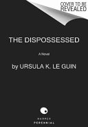 The dispossessed : a novel /