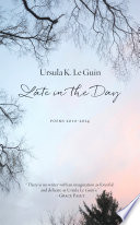 Late in the day : poems 2010-2014 /