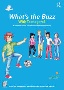 What's the buzz with teenagers? : a universal social and emotional literacy resource /