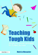 Teaching tough kids : simple and proven strategies for student success /