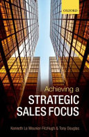 Achieving a strategic sales focus : contemporary issues and future challenges /