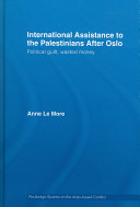 International assistance to the Palestinians after Oslo : political guilt, wasted money /