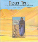 Desert trek : an eye-opening journey through the world's driest places /