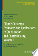 Elliptic Carleman Estimates and Applications to Stabilization and Controllability, Volume I : Dirichlet Boundary Conditions on Euclidean Space /