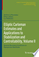 Elliptic Carleman Estimates and Applications to Stabilization and Controllability, Volume II : General Boundary Conditions on Riemannian Manifolds /