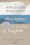 The American heritage thesaurus for learners of English /