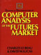 Technical traders guide to computer analysis of the futures market /