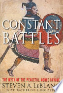 Constant battles : the myth of the peaceful, noble savage /