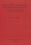 Middle Dorset variability and regional cultural traditions : a case study from Newfoundland and Saint-Pierre and Miquelon /