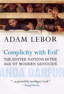 "Complicity with evil" : the United Nations in the age of modern genocide /