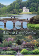 A grand tour of gardens : traveling in beauty through Western Europe and the United States /
