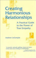 Creating harmonious relationships : a practical guide to the power of true empathy /