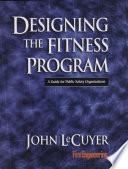 Designing the fitness program : a guide for public safety organizations /