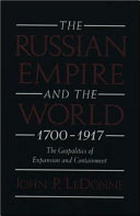 The Russian empire and the world, 1700-1917 : the geopolitics of expansion and containment /