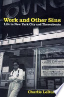 Work and other sins : life in New York City and thereabouts /