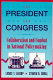 The president and Congress : collaboration and combat in national policymaking /