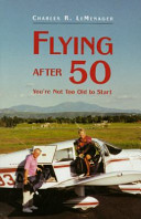 Flying after 50 : you're not too old to start /