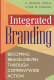 Integrated branding : becoming brand-driven through companywide action /