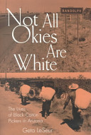 Not all Okies are white : the lives of Black cotton pickers in Arizona /