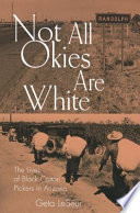 Not all Okies are white : the lives of Black cotton pickers in Arizona /