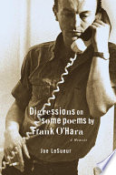 Digressions on some poems by Frank O'Hara /