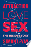 Attraction, love, sex : the inside story /