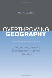 Overthrowing geography : Jaffa, Tel Aviv, and the struggle for Palestine, 1880-1948 /