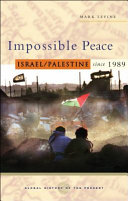 Impossible peace : Israel/Palestine since 1989 /