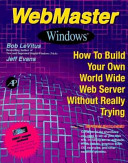 WebMaster Windows : how to build your own World Wide Web server without really trying /