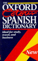 The Oxford color Spanish dictionary : Spanish-English, English-Spanish = español-inglés, inglés-español /