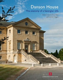 Danson House : the anatomy of a Georgian villa /