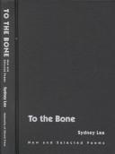 To the bone : new and selected poems /