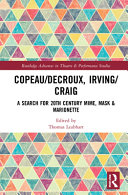 Copeau/Decroux, Irving/Craig : a search for 20th century mime, mask & marionette /