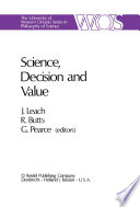 Science, Decision and Value : Proceedings of the Fifth University of Western Ontario Philosophy Colloquium, 1969 /