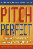 Pitch perfect : feel the impact of a winning sales approach /