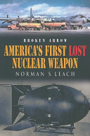 Broken arrow : America's first lost nuclear weapon /