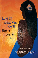 Love it when you come, hate it when you go : stories /