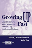 Growing up fast : transitions to early adulthood of inner-city adolescent mothers /